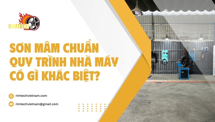 Sơn Mâm Chuẩn Quy Trình Nhà Máy Có Gì Khác Biệt?