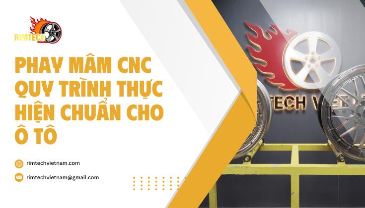 Phay Mâm CNC và những giá trị vượt trội cho bánh xe ô tô